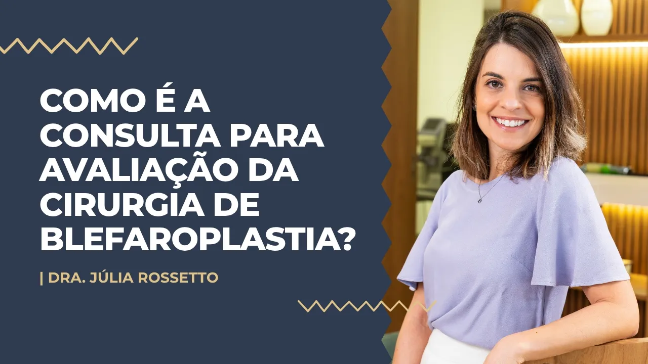 Blefaroplastia no Rio de Janeiro: entenda cada etapa da cirurgia em vídeo